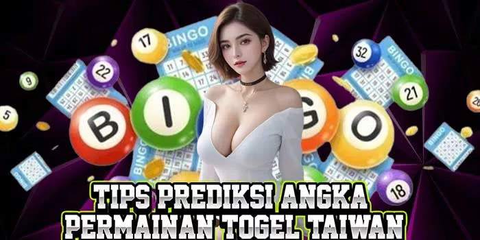 Tips Prediksi Angka Permainan Togel Taiwan