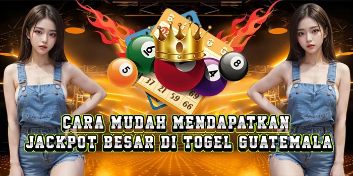 Cara Mudah Mendapatkan Jackpot Besar Di Togel Guatemala