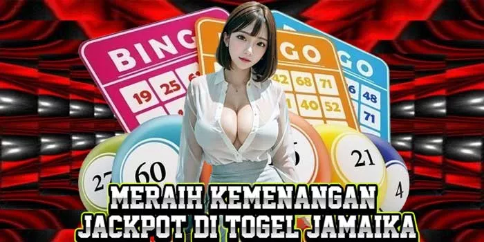 Meraih Kemenangan Jackpot di Togel Jamaika