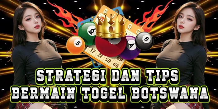 Strategi Dan Tips Bermain Togel Botswana