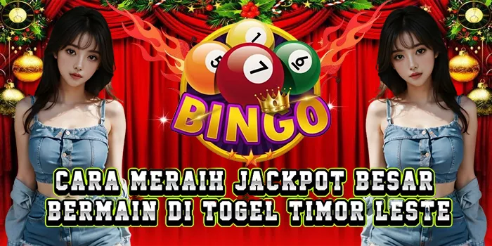 Cara Meraih Jackpot Besar Bermain Di Togel Timor Leste