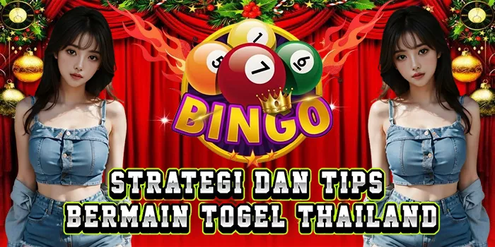 Strategi Dan Tips Bermain Togel Thailand