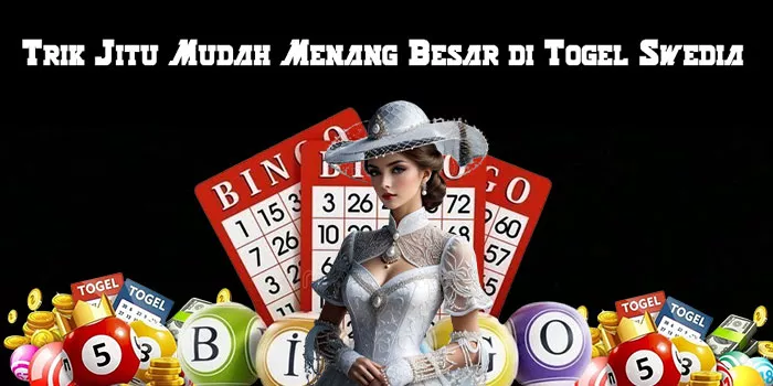 Trik Jitu Mudah Menang Besar di Togel Swedia