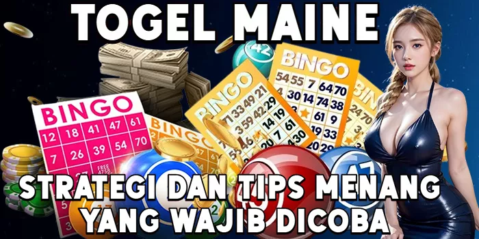 Strategi dan Tips Menang Togel Maine yang Wajib Dicoba
