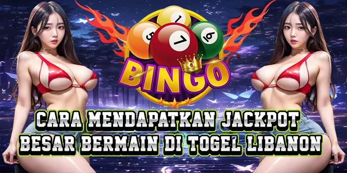 Cara Mendapatkan Jackpot Besar Bermain Di Togel Libanon