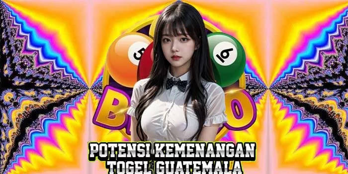Potensi Kemenangan Togel Guatemala