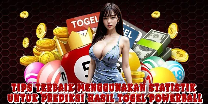 Tips Terbaik Menggunakan Statistik Untuk Prediksi Hasil Togel Powerball