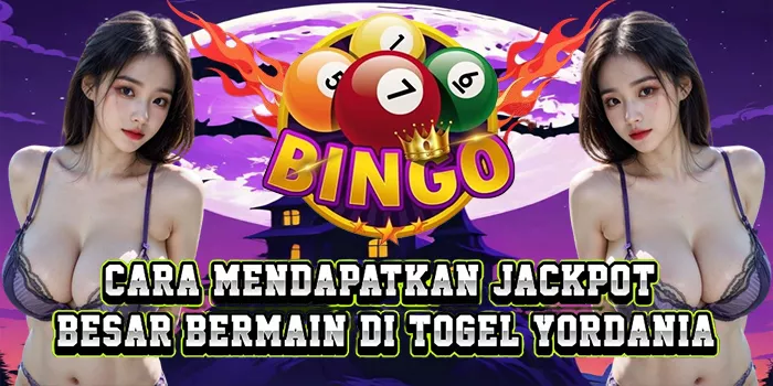 Cara Mendapatkan Jackpot Besar Bermain Di Togel Yordania