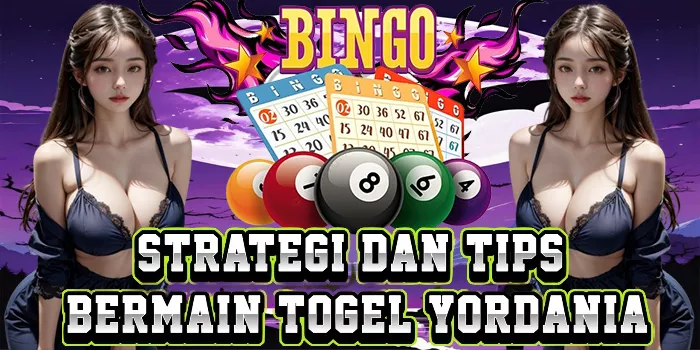 Strategi Dan Tips Bermain Togel Yordania