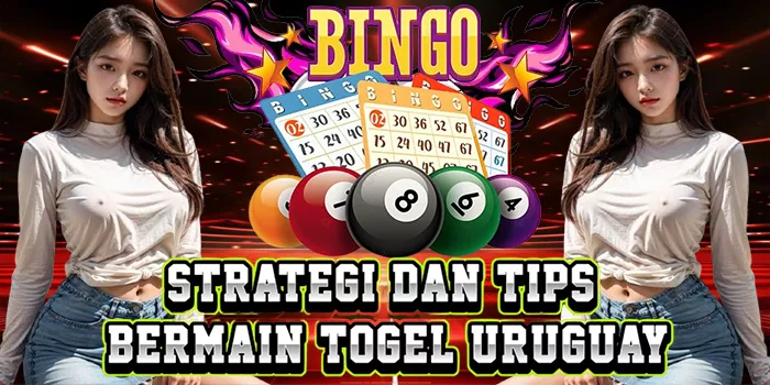 Strategi Dan Tips Bermain Togel Uruguay