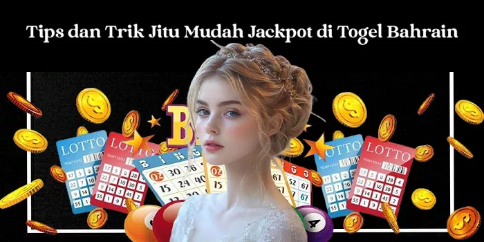 Tips dan Trik Jitu Mudah Jackpot di Togel Bahrain