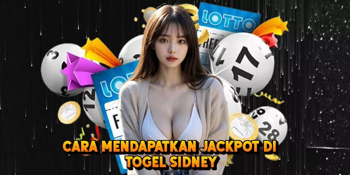 Cara Mendapatkan Jackpot Di Togel Sidney