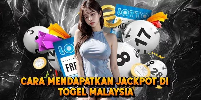 Cara Mendapatkan Jackpot Di Togel Malaysia 