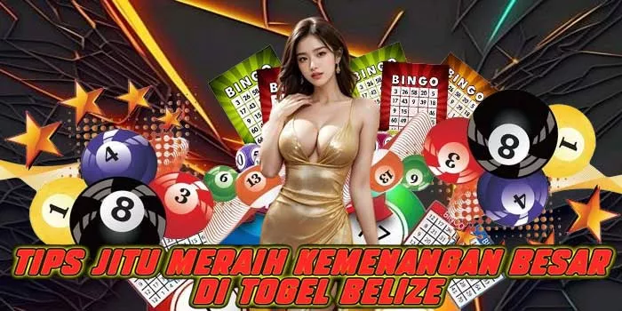 Tips Jitu Meraih Kemenangan Besar di Togel Belize