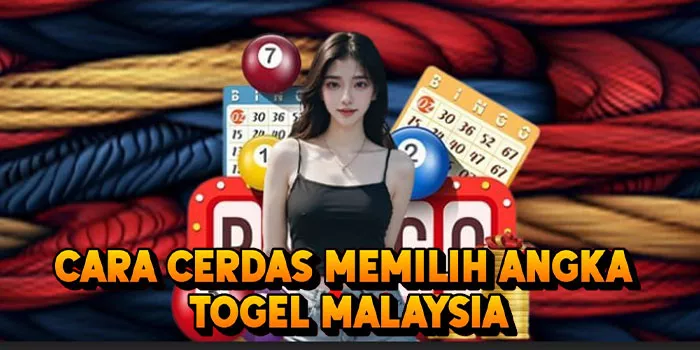 Cara Cerdas Memilih Angka Togel Malaysia