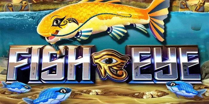 Tips Bermain Slot Fish Eye Untuk Jackpot Fantastis