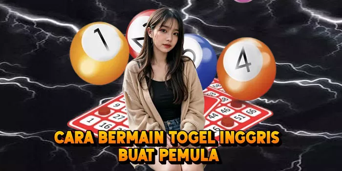 Cara Bermain Togel Inggris Buat Pemula