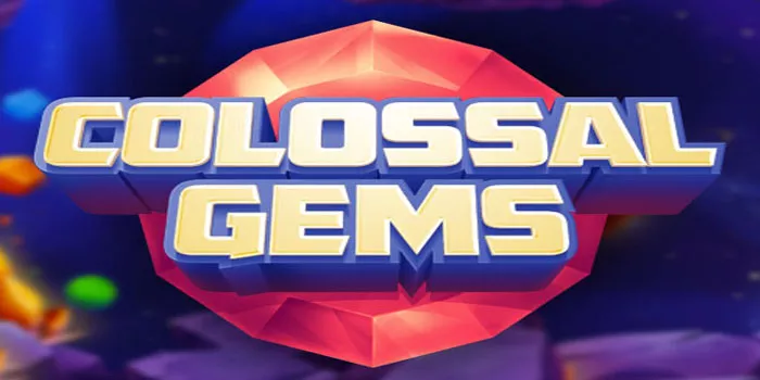 Tips Sukses Bermain Menang Di Slot Colossal Gems