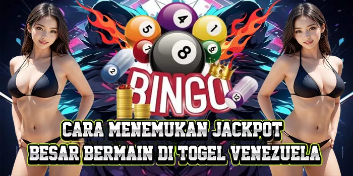 Cara Menemukan Jackpot Besar Bermain Di Togel Venezuela