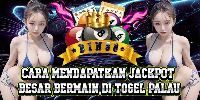Cara Mendapatkan Jackpot Besar Bermain Di Togel Palau
