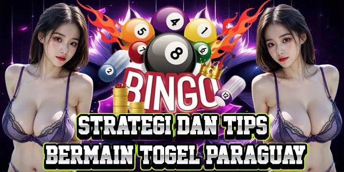 Strategi Dan Tips Bermain Togel Paraguay