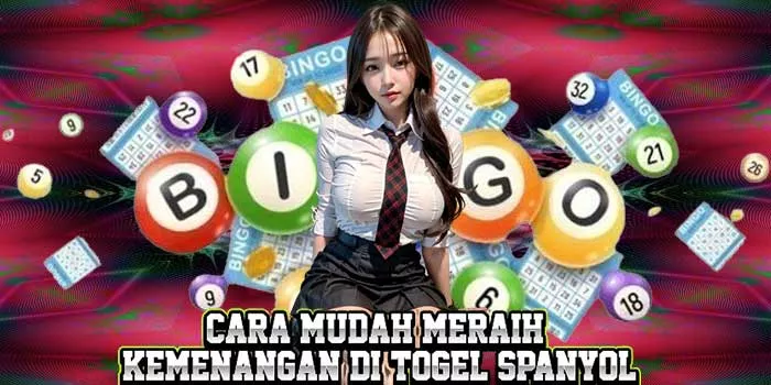 Cara Mudah Meraih Kemenangan di Togel Spanyol