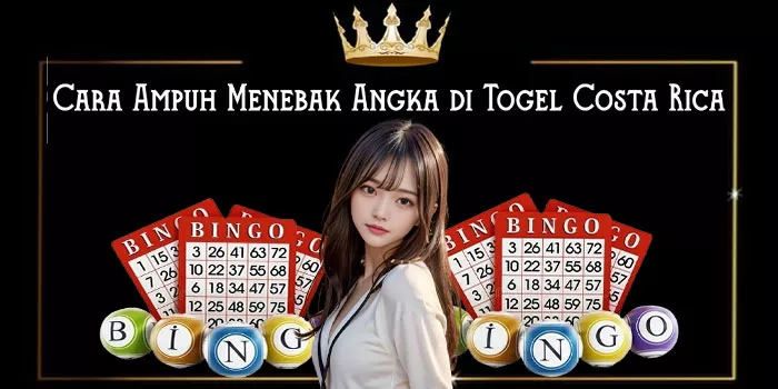 Cara Ampuh Menebak Angka di Togel Costa Rica
