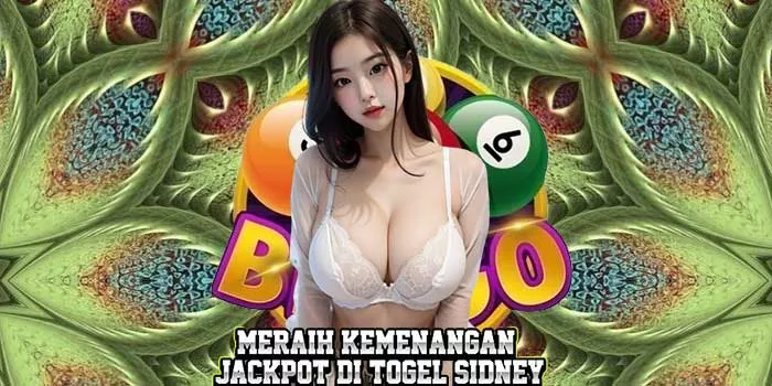 Meraih Kemenangan Jackpot di Togel Sidney