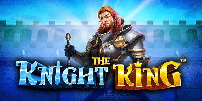 Tips Jitu Mudah Jackpot di Slot Online The Knight King