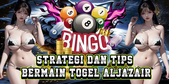 Strategi Dan Tips Bermain Togel Aljazair