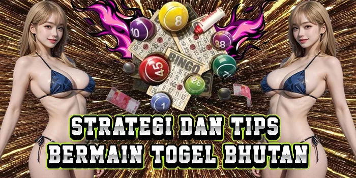 Strategi Dan Tips Bermain Togel Bhutan