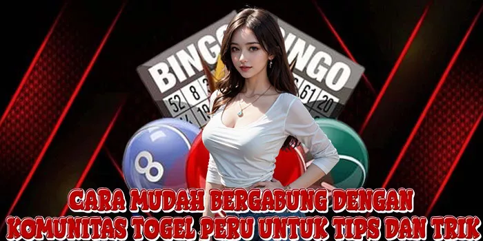 Cara Mudah Bergabung Dengan Komunitas Togel Peru Untuk Tips Dan Trik