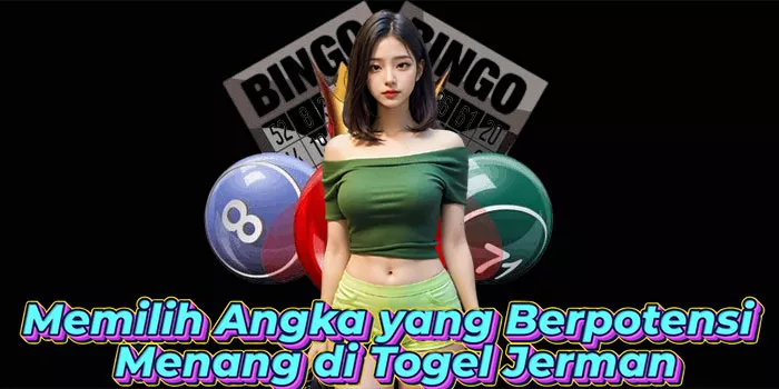 Memilih Angka yang Berpotensi Menang di Togel Jerman
