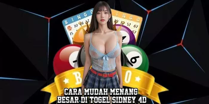 Cara Mudah Menang Besar di Togel Sidney 4D