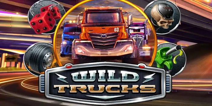 Rahasia Sukses Bermain di Slot Online Wild Trucks
