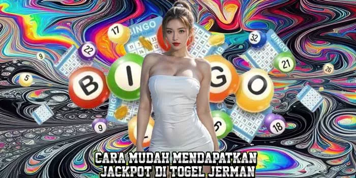 Cara Mudah Mendapatkan Jackpot di Togel Jerman