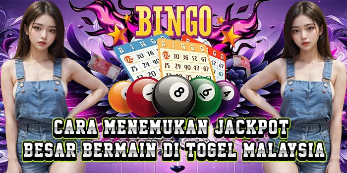 Cara Menemukan Jackpot Besar Bermain Di Togel Malaysia