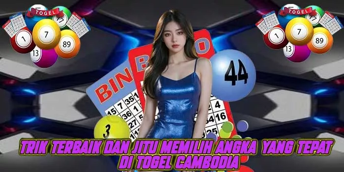 Trik Terbaik Dan Jitu Memilih Angka yang Tepat di Togel Cambodia