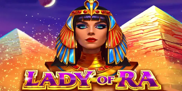 Rumus Mendapatkan Jackpot di Slot Lady of Ra