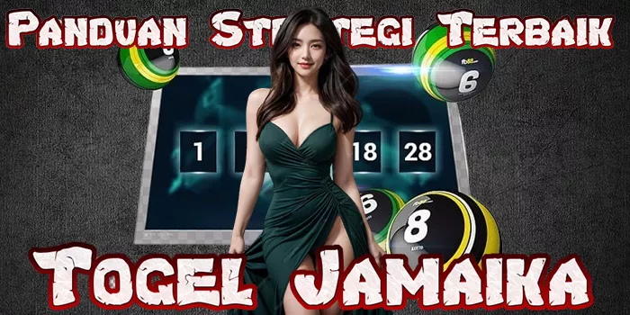 Panduan Strategi Terbaik Togel Jamaika