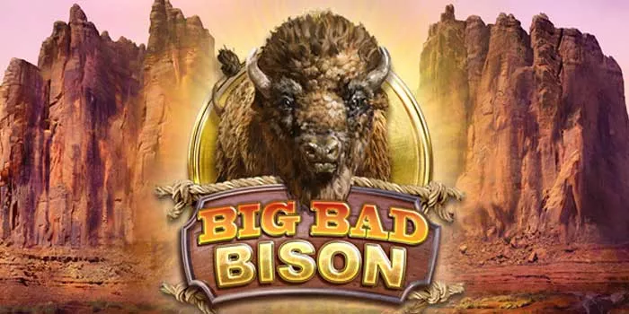 Strategi Ampuh Menang di Slot Big Bad Bison