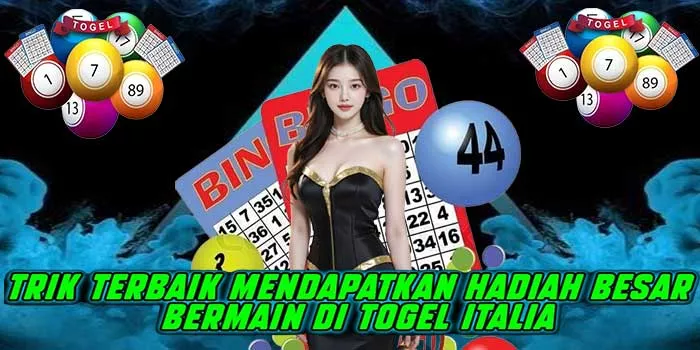 Trik Terbaik Mendapatkan Hadiah Besar Bermain di Togel Italia
