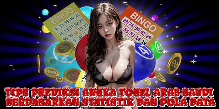 Tips Prediksi Angka Togel Arab Saudi Berdasarkan Statistik dan Pola Data
