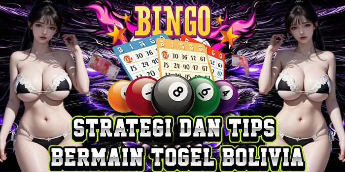 Strategi Dan Tips Bermain Togel Bolivia