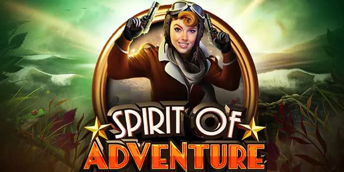 Tips Mudah Raih Jackpot Besar di Slot Spirit Of Adventure