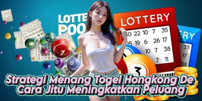 Strategi Menang Togel Hongkong De Cara Jitu Meningkatkan Peluang
