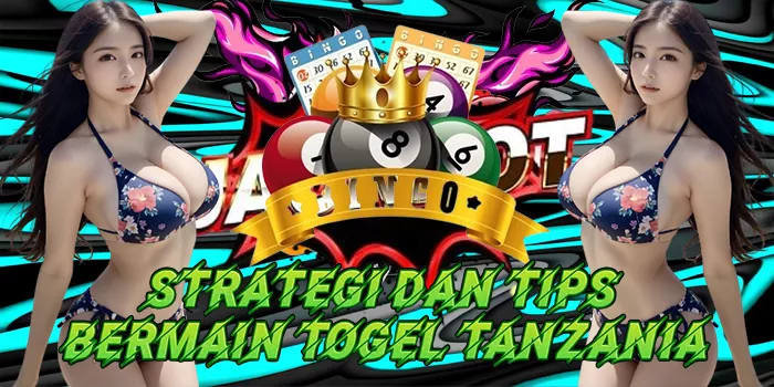 Strategi Dan Tips Bermain Togel Tanzania