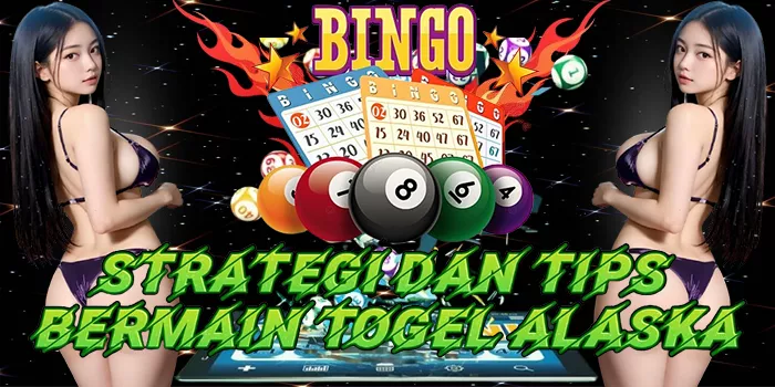 Strategi Dan Tips Bermain Togel Alaska