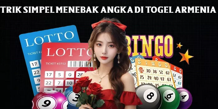 Trik Simpel Menebak Angka di Togel Armenia