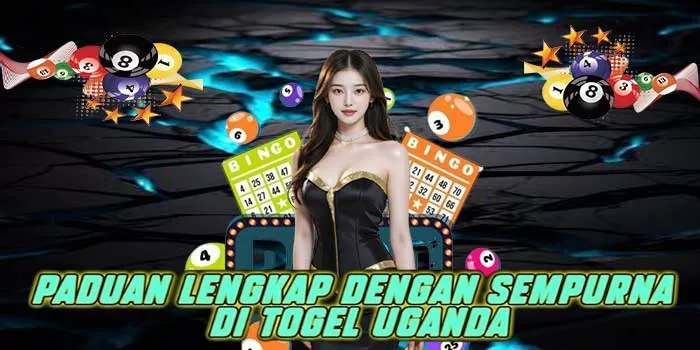 Paduan Lengkap dengan Sempurna di Togel Uganda